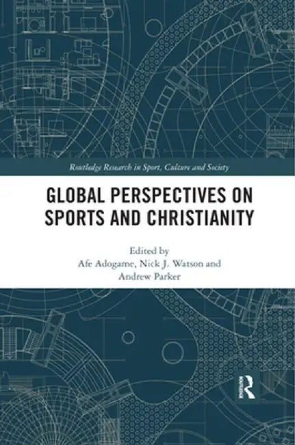 Global Perspectives on Sports and Christianity by Afe Adogame