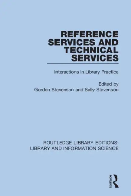 Reference Services and Technical Services: Interactions in Library Practice by Stevenson Gordon