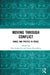 Moving Through Conflict: Dance and Politcs in Israel by Roginsky Dina