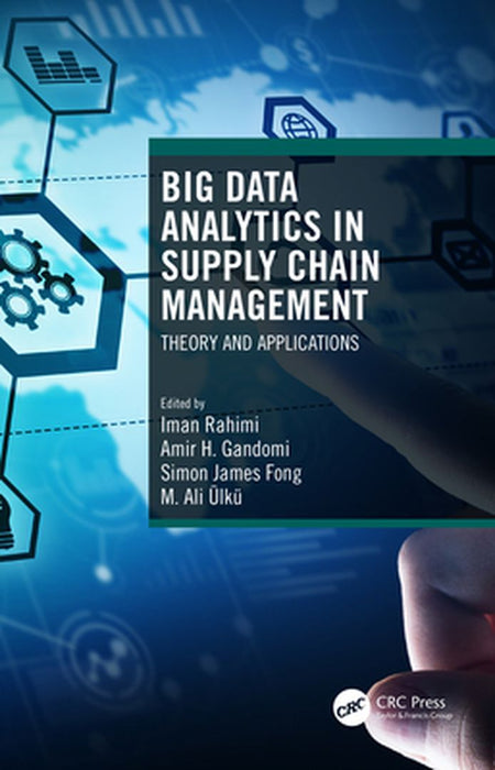 BIG DATA ANALYTICS IN SUPPLY CHAIN MANAGEMENT ;THEORY AND APPLICATIONS by IMAN RAHIMI ET