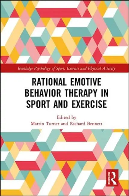 Rational Emotive Behavior Therapy in Sport and Exercise by Martin Turner