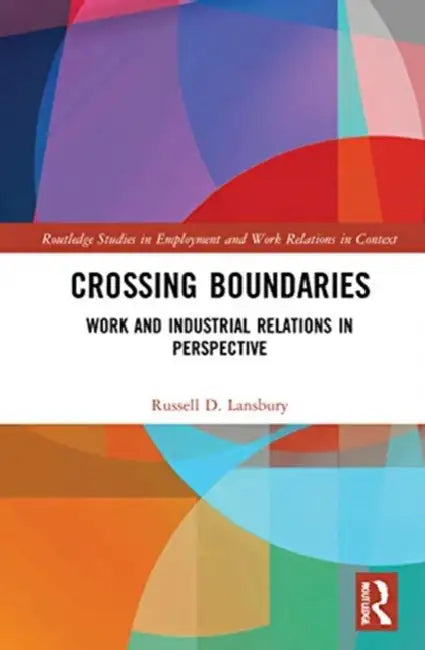 Crossing Boundaries: Work and Industrial Relations in Perspective by Lansbury Russell D.