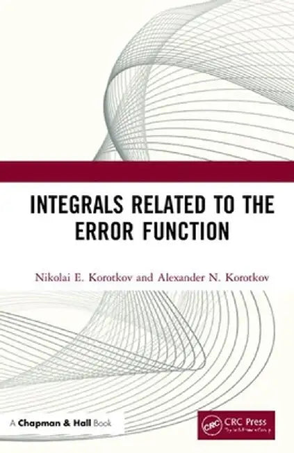 Integrals Related to the Error Function by Nikolai E. Korotkov