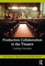 Production Collaboration in the Theatre: Guiding Principles by Rufus Bonds Jr.