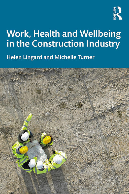 Work Health and Wellbeing in the Construction Industry by Lingard/Helen