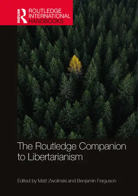 The Routledge Companion to Libertarianism by Zwolinski, Matt