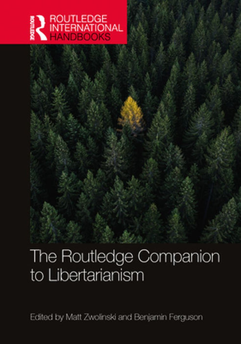 The Routledge Companion to Libertarianism by Zwolinski, Matt