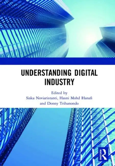 Understanding Digital Industry: Proceedings of the Conference on Managing Digital Industry, Technology and Entrepreneurship (Comdite 2019), July 10-11 by Noviaristanti Siska