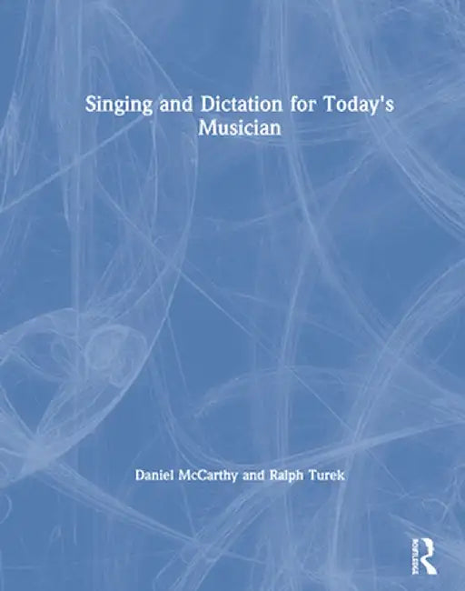 Singing and Dictation for Today's Musician by Daniel McCarthy
