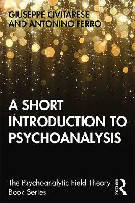 A Short Introduction to Psychoanalysis by Civitarese Giuseppe