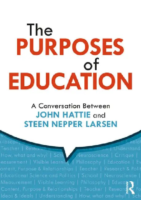 The Purposes of Education: A Conversation Between John Hattie and Steen Nepper Larsen by John Hattie