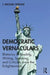 Democratic Vernaculars: Rhetorics of Reading, Writing, Speaking, and Criticism since the Enlightenment by J Michael Sproule
