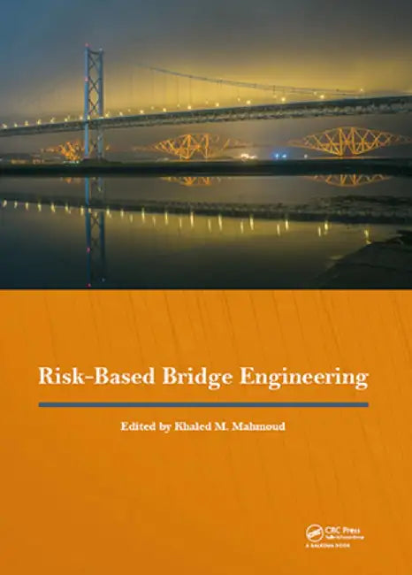 Risk-Based Bridge Engineering: Proceedings of the 10th New York City Bridge Conference, August 26-27, 2019, New York City, USA by Khaled Mahmoud