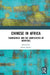 Chinese in Africa: 'Chineseness' and the Complexities of Identities by Hodzi Obert
