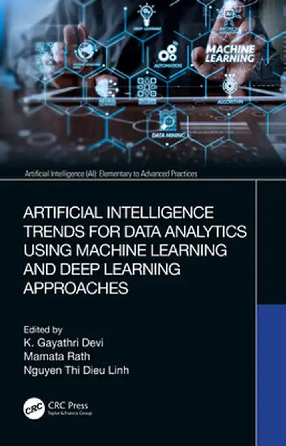 Artificial Intelligence Trends for Data Analytics Using Machine Learning and Deep Learning Approache by Devi