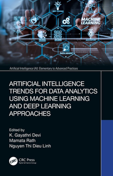 Artificial Intelligence Trends for Data Analytics Using Machine Learning and Deep Learning Approache by Devi