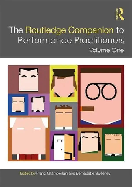 The Routledge Companion to Performance Practitioners: Volume One by Franc Chamberlain