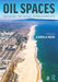 Oil Spaces: Exploring the Global Petroleumscape by Carola Hein