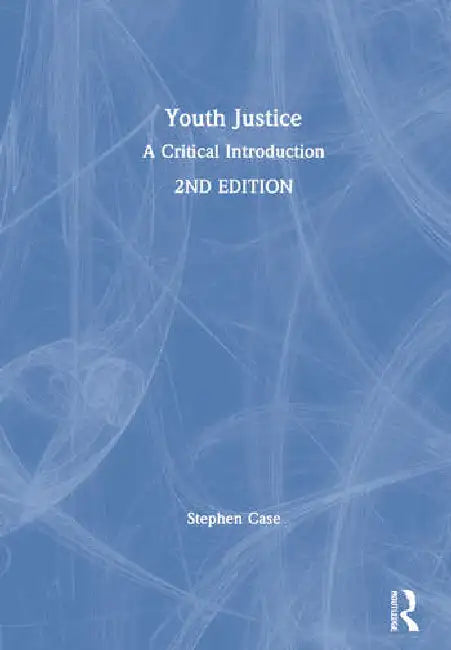Youth Justice: A Critical Introduction by Case Stephen