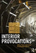 Interior Provocations: History, Theory, and Practice of Autonomous Interiors by Anca I. Lasc