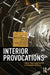 Interior Provocations: History, Theory, and Practice of Autonomous Interiors by Anca I. Lasc