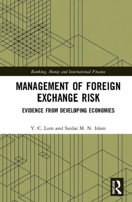 Management of Foreign Exchange Risk: Evidence from Developing Economies by Lum Y. C.
