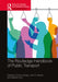 The Routledge Handbook of Public Transport by Corinne Mulley