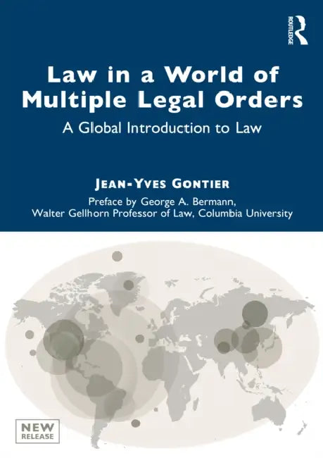 Law in a World of Multiple Legal Orders: A Global Introduction to Law by Jean-Yves Gontier