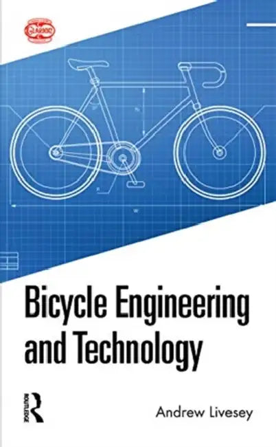 Bicycle Engineering and Technology by Livesey Andrew