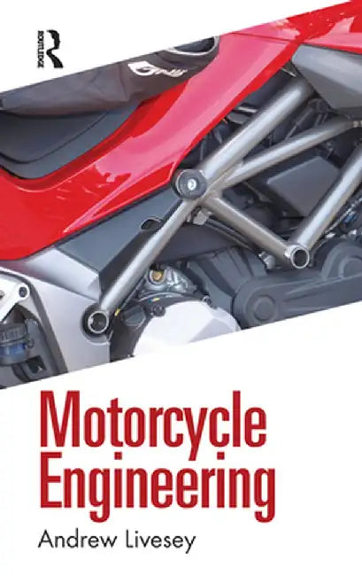 Motorcycle Engineering by Andrew Livesey