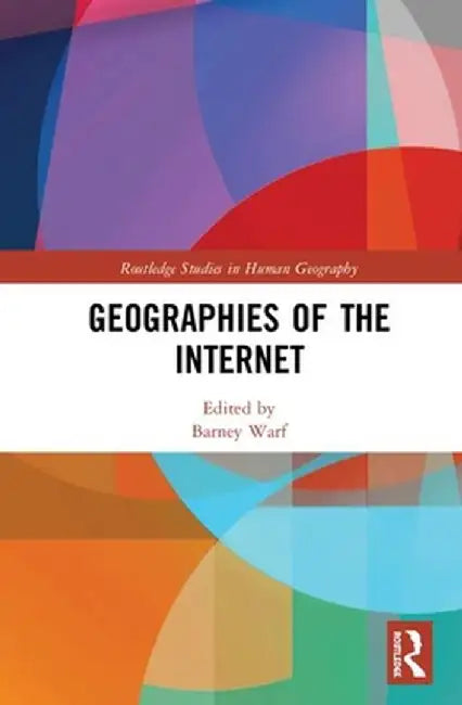 Geographies of the Internet by Barney Warf
