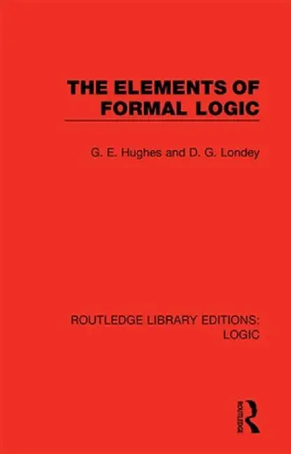 The Elements of Formal Logic by G. E. Hughes