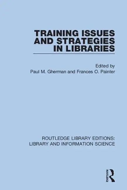 Training Issues and Strategies in Libraries by Paul M. Gherman
