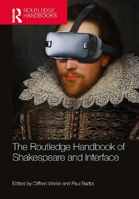 The Routledge Handbook of Shakespeare and Interface by Werier, Clifford