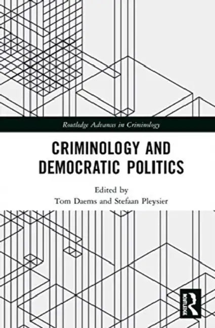 Criminology and Democratic Politics by Daems Tom