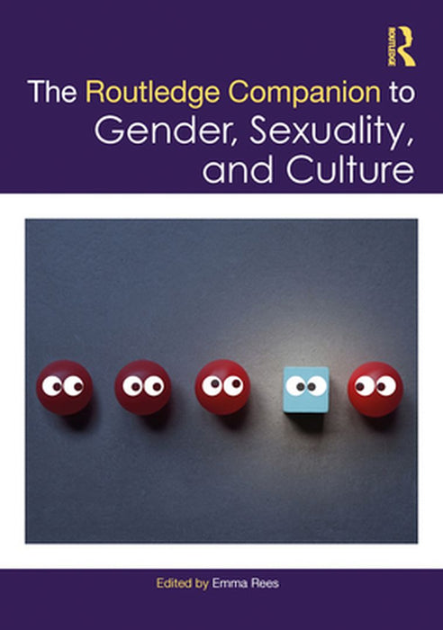 The Routledge Companion to Gender Sexuality and Culture by Rees, Emma