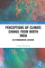 Perceptions of Climate Change from North India: An Ethnographic Account by Kvanneid Aase J.