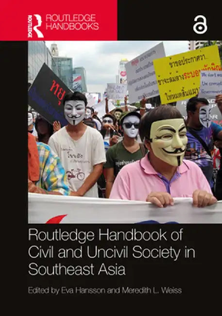 Routledge Handbook of Civil and Uncivil Society in Southeast Asia by Hansson, Eva