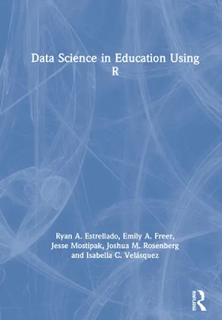 Data Science in Education Using R by Ryan A. Estrellado