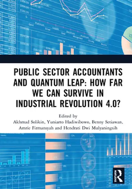 Public Sector Accountants and Quantum Leap: How Far We Can Survive in Industrial Revolution 4.0?: Proceedings of the 1st International Conference on P by Akhmad Solikin