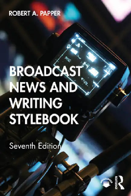 Broadcast News and Writing Stylebook by Bob Papper