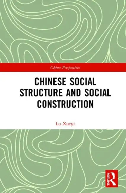 Chinese Social Structure and Social Construction by Lu Xueyi
