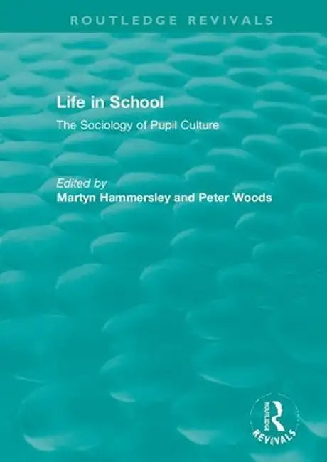 Life in School: The Sociology of Pupil Culture by Martyn Hammersley