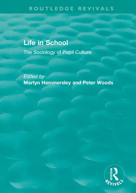 Life in School: The Sociology of Pupil Culture by Martyn Hammersley