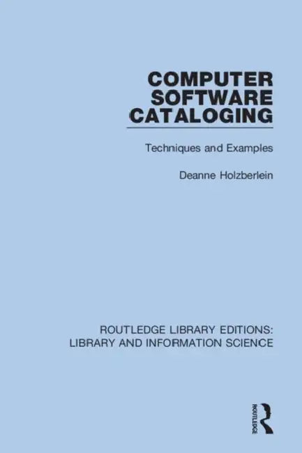 Computer Software Cataloging: Techniques and Examples by Holzberlein Deanne