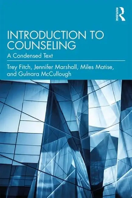 Introduction to Counseling: A Condensed Text by Trey Fitch