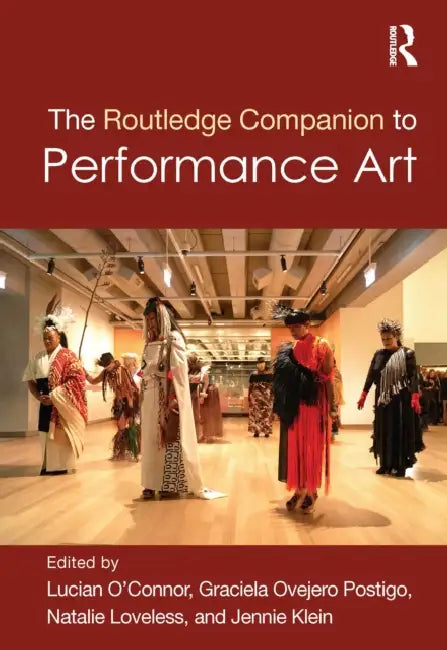 The Routledge Companion to Performance Art by Lucian O'Connor