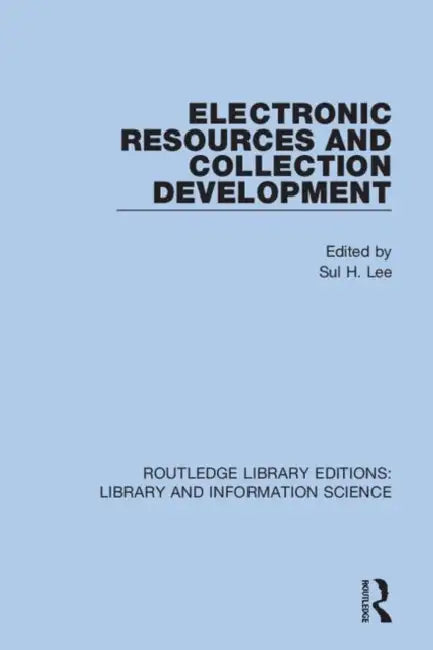 Electronic Resources and Collection Development by Lee Sul H.