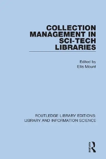 Collection Management in Sci-Tech Libraries by Ellis Mount