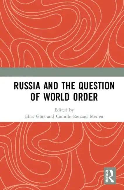 Russia and the Question of World Order by Götz Elias